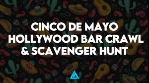 Cinco De Mayo Hollywood Bar Crawl & Scavenger Hunt